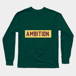 Ambition t shirt Long Sleeve T-Shirt